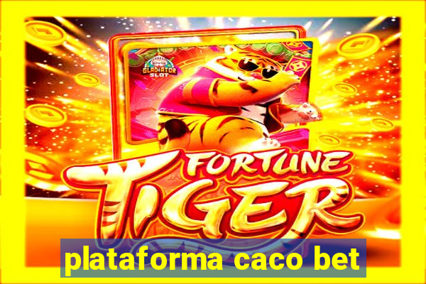 plataforma caco bet